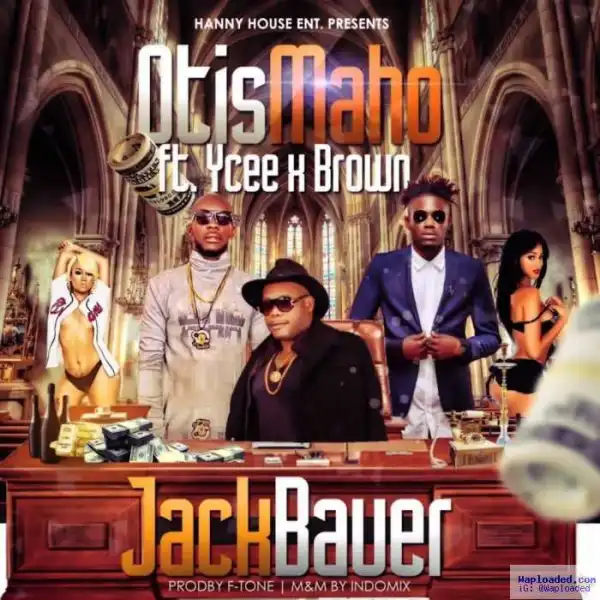 Otis Maho - Jack Bauer Ft.Ycee & Brown